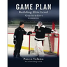 Game Plan: Building Elite Level Goaltenders Workbook