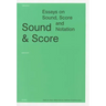 Sound and Score: Essays on Sound, Score, and Notation