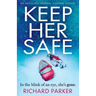 Keep Her Safe: An absolutely gripping suspense thriller