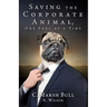 Saving the Corporate Animal, One Soul at a Time