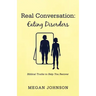Real Conversation: Eating Disorders: Biblical Truths to Help You Recover