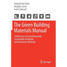 The Green Building Materials Manual: A Reference to Environmentally Sustainable Initiatives and Evaluation Methods