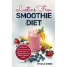 Lectins Free Smoothie Diet: Healthy and Delicious Lectins Free Smoothie Recipes to Detoxify, Cleanse, and Improve Digestive Health