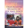 101 Trailblazing Women of Air and Space: Aviators and Astronauts