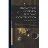 Rivington's Notes On Building Construction: A Book of Reference for Architects and Builders and a Text-Book for Students