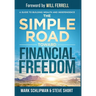 The Simple Road Toward Financial Freedom: A Guide to Building Wealth and Independence