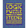 The Logic Puzzle Book for Teens: 100 Challenging Brain Games and Puzzles