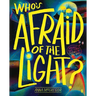 Who's Afraid of the Light?