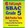 6 Full-Length SBAC Grade 5 Math Practice Tests: Extra Test Prep to Help Ace the SBAC Grade 5 Math Test
