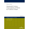 Nineteenth-Century Transcriptions of Works by Fryderyk Chopin