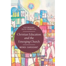 Christian Education and the Emerging Church: Postmodern Faith Formation