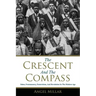 The Crescent and the Compass: Islam, Freemasonry, Esotericism and Revolution in the Modern Age