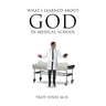 What I Learned about God in Medical School