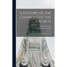 A History of the Councils of the Church: From the Original Documents
