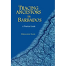 Tracing Your Ancestors in Barbados. a Practical Guide
