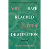 You Have Reached Your Destination