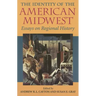 The Identity of the American Midwest: Essays on Regional History