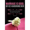 Marriage Is Good, But Get a Background Check