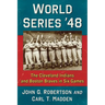 World Series '48: The Cleveland Indians and Boston Braves in Six Games