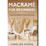 Macramé for Beginners: Macramé Projects For Home And Garden