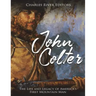 John Colter: The Life and Legacy of America's First Mountain Man