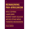 Reimagining Pan-Africanism. Distinguished Mwalimu Nyerere Lecture Series 2009-2013