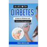A Life with Diabetes: A Book on Diabetes and Diabetes Management