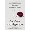 Get Over Indulgence: Take Control Find Your Stress-Free Life