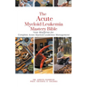 The Acute Myeloid Leukemia Mastery Bible: Your Blueprint for Complete Acute Myeloid Leukemia Management