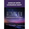 Becoming New: Finding God Within Us and in Creation