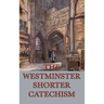 The Westminster Shorter Catechism