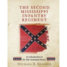 The Second Mississippi Infantry Regiment: An Introduction to the Full Annotated Roster
