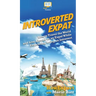 Introverted Expat: How to Travel the World and Live Abroad as an Expat While Embracing Being an Introvert