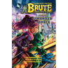 Brute - The Toughest Guy in the Galaxy: Volume One - Stranded in Space