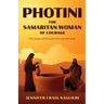 Photini: The Samaritan Woman of Courage