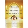 Healing Depression the Mind-Body Way: Creating Happiness with Meditation, Yoga, and Ayurveda
