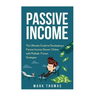 Passive Income: The Proven 10 Methods to Make Over 10k a Month in 90 Days