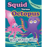 Squid Versus Octopus: Who Would Win? Coloring Book