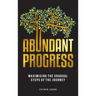 Abundant Progress: Maximising the gradual steps of the journey