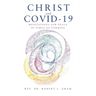 Christ and Covid-19: Meditations for Peace in Times of Turmoil