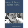 Robert P. Arthur: Selected Works