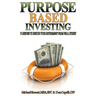 Purpose Based Investing: 9 Lessons to Rescue Your Retirement From Wall Street