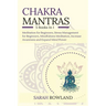 Chakra Mantras: 5-in-1 Meditation Bundle: Meditation for Beginners, Stress Management for Beginners, Mindfulness Meditation for Self-Healing, Increase