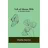 Nell, of Shorne Mills; or, One Heart's Burden