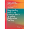 Understanding Analysis and Its Connections to Secondary Mathematics Teaching