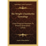The Wright-Chamberlin Genealogy: From Emigrant Ancestors To Present Generations (1914)