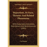 Hypnotism, Its Facts, Theories And Related Phenomena: With Explanatory Anecdotes, Descriptions And Reminiscences (1893)