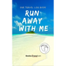 Our Travel Log Book: Run Away With Me: Notebook Bucket list for Couples, Engagement, Wedding, Honeymoon & Keepsake Memory Pages for 50 adve
