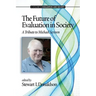 The Future of Evaluation in Society: A Tribute to Michael Scriven