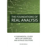 The Foundations of Real Analysis: A Fundamental Course with 347 Exercises and Detailed Solutions